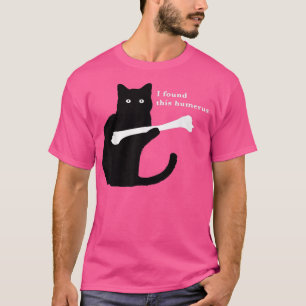 T-shirt J'ai trouvé ce Humerus Funny Amoureux des chats s
