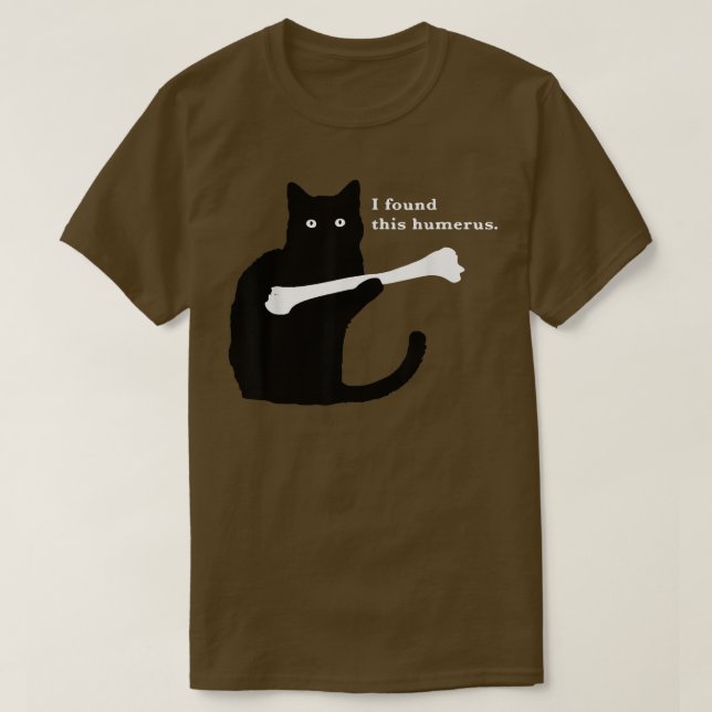 T-shirt J'ai trouvé ce Humerus Funny Amoureux des chats s (Design devant)