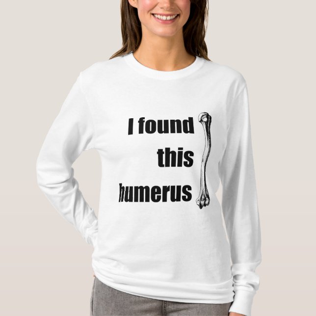 T-shirt J'ai trouvé cet humérus (Devant)