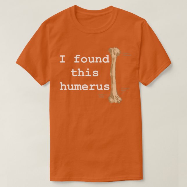T-shirt J'ai trouvé cet humerus (Design devant)