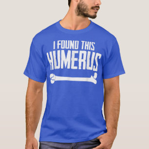 T-shirt J'Ai Trouvé Cet Humerus Bone Pun Skeleton Humorist