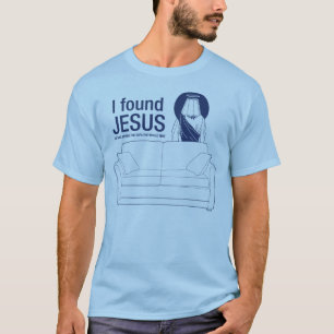 T-shirt J'ai trouvé Jésus qu'il était derrière le sofa le