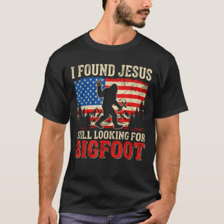 T-shirt J'ai Trouvé Jésus Toujours à la Recherche de Bigfo