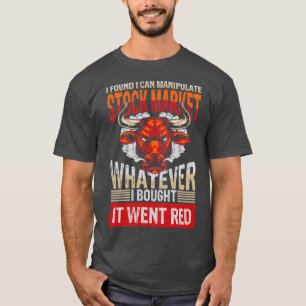 T-shirt J'Ai Trouvé Que Je Pouvais Manipuler Le Marché Sto