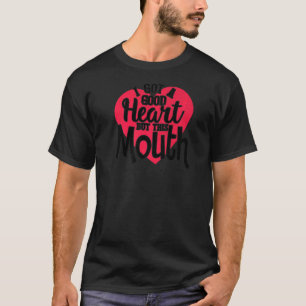 T-shirt J'ai un bon coeur mais cette bouche 1