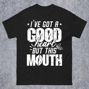 T-shirt J'ai un bon cœur mais cette bouche Citation drôle