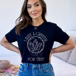 T-shirt J'Ai Un Cristal Pour Ça | Sorcière Tarot Psychique