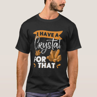 T-shirt J'Ai Un Cristal Pour Ce Cristal Lover Chakra Spi
