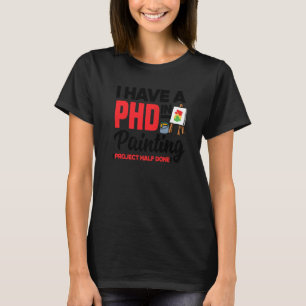 T-shirt J'Ai Un DOCTORAT En Peinture Projet Artiste À Moit