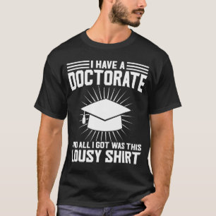 T-shirt J'Ai Un Doctorat Et Tout Mon Doctorat Diplôme