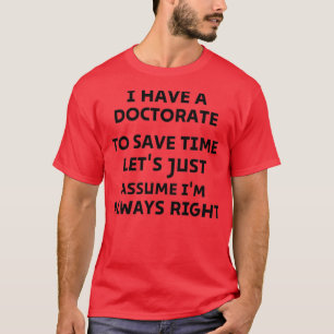 T-shirt J'Ai Un Doctorat Pour Sauver Du Temps Letx27s Just