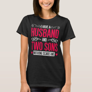 T-shirt J'Ai Un Mari Et Deux Fils Rien Ne Me Fait Peur