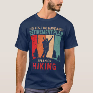 T-shirt J'ai un plan de retraite que je prévois sur randon