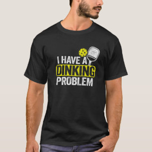 T-shirt J'Ai Un Problème De Diner Pickle Ball Plaisanteri