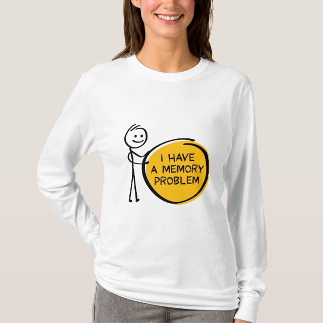 T-shirt J'ai un problème de mémoire. Alzheimer, démence. (Devant)