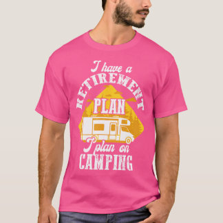 T-shirt J'Ai Un Régime De Retraite Je Prévois Sur Camping 