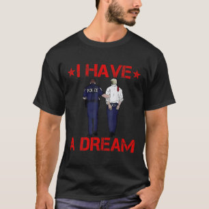 T-shirt J'Ai Un Rêve Drôle Pour La Police Trump