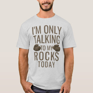 T-shirt J'ai un talking to my rocks today