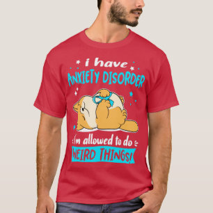 T-shirt J'ai un trouble d'anxiété je suis autorisé à faire
