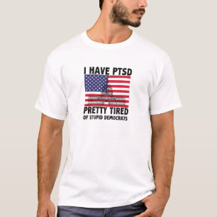 T-shirt J'Ai Un TSPT Assez Fatigué Des Cadeaux Démocrates 
