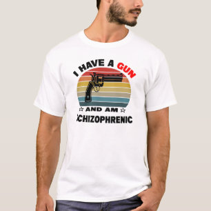 T-shirt j'ai une arme et je suis schizophrène