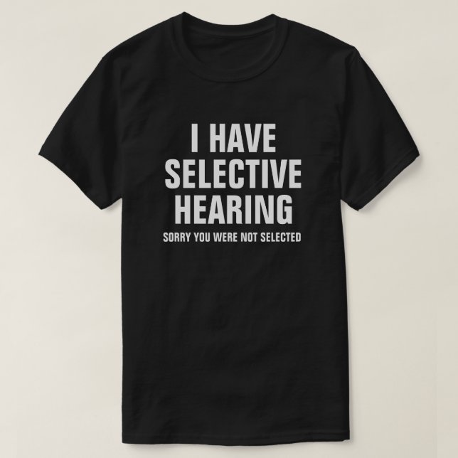 T-SHIRT J'AI UNE AUDIENCE SÉLECTIVE (Design devant)