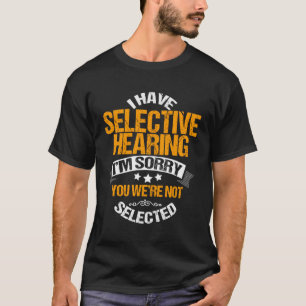 T-shirt J'Ai Une Audience Sélective Désolé Vous N'Avez Pas