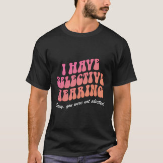 T-shirt J'Ai Une Audience Sélective Désolé Vous N'Avez Pas