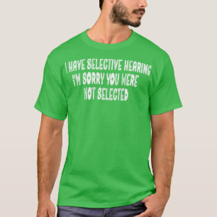 T-shirt J'Ai Une Audience Sélective Je Désolé Vous N'Avez