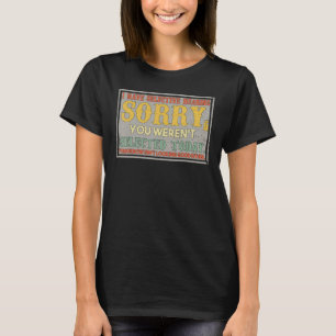 T-shirt J'ai une audience sélective Vous avez été dans le