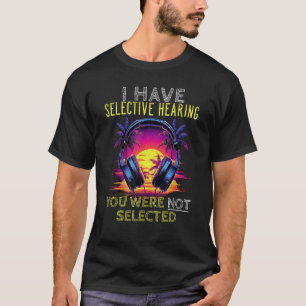 T-shirt J'Ai Une Audience Sélective, Vous N'Avez Pas Été S