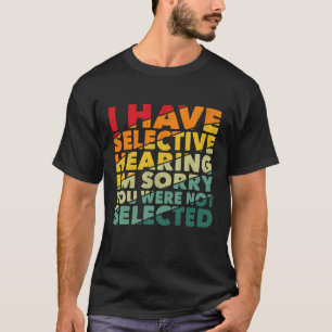 T-shirt J'Ai Une Audience Sélective Vous N'Avez Pas Été Sé