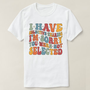 T-shirt J'Ai Une Audience Sélective Vous N'Avez Pas Été Sé