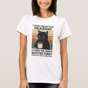 T-shirt J'ai une audition sélective Je suis désolé Vous