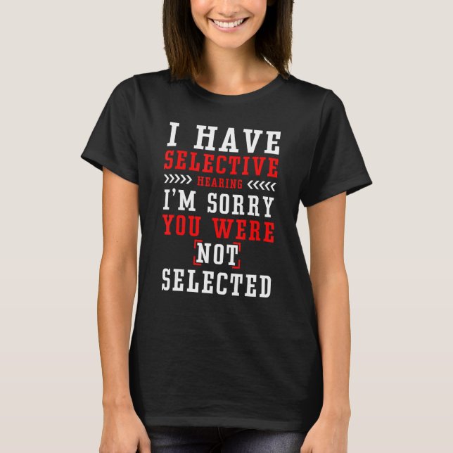 T-shirt J'ai une audition sélective Je suis désolé Vous n' (Devant)