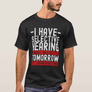 T-shirt J'ai une audition sélective vous n'avez pas été sé