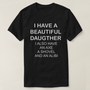 T-SHIRT J'AI UNE BELLE FILLE, J'AI AUSSI UN AX