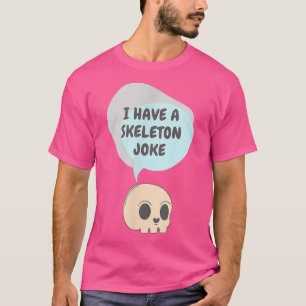 T-shirt J'ai une blague de squelette