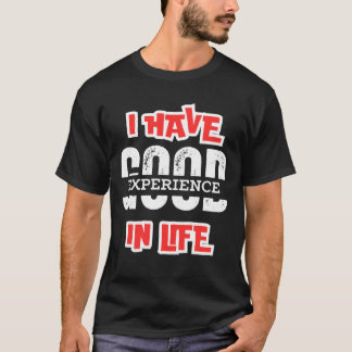 T-shirt J'AI UNE BONNE EXPÉRIENCE DANS LA VIE Essentielle,