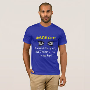 T-shirt "J'ai une épouse folle et je n'ai pas peur pour