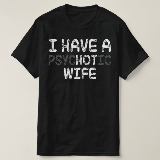 T-shirt J'Ai Une Femme Psychotique (Design devant)