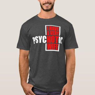 T-shirt J'Ai Une Femme Très Psychotique 3