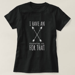 T-shirt J'ai une huile essentielle pour cela