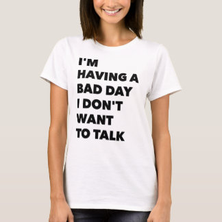T-shirt J'ai une mauvaise journée Je ne veux pas parler T-