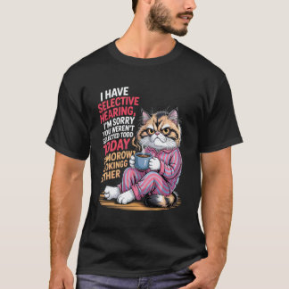 T-shirt J'ai une ouïe sélective Vous n'avez pas été sélect