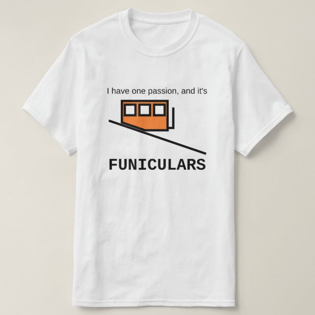 T-shirt J'ai une passion, et c'est des funiculaires (Design devant)