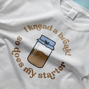 T-shirt J'Ai Une Pause, Mon Starter Baker Est Drôle