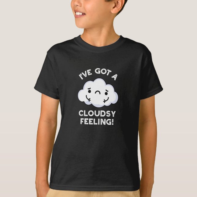 T-shirt J'ai une sensation nuageuse d'être un jeu de météo (Devant)