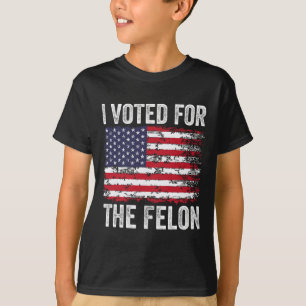 T-shirt J'Ai Voté Pour Le Felon ; Drôle Républicain Trump
