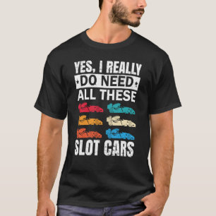 T-shirt J'Ai Vraiment Besoin De Tous Ces Fente Car Racing